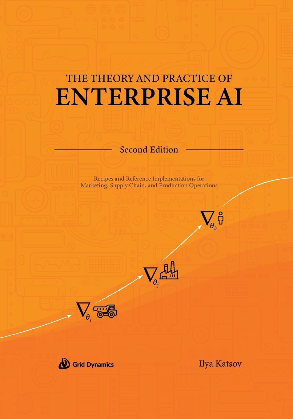 Cover: 9798218291624 | The Theory and Practice of Enterprise AI | Ilya Katsov | Taschenbuch