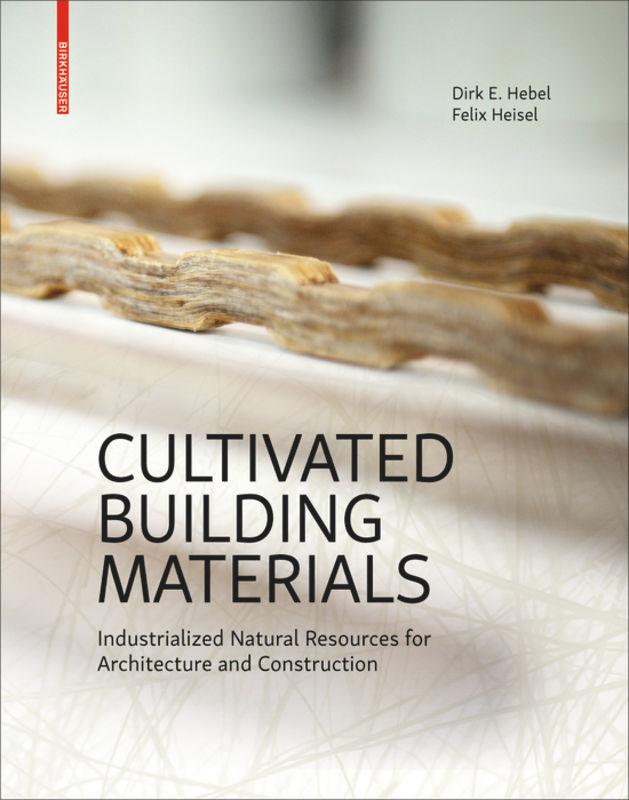 Cover: 9783035611069 | Cultivated Building Materials | Dirk E/Heisel, Felix Hebel | Buch