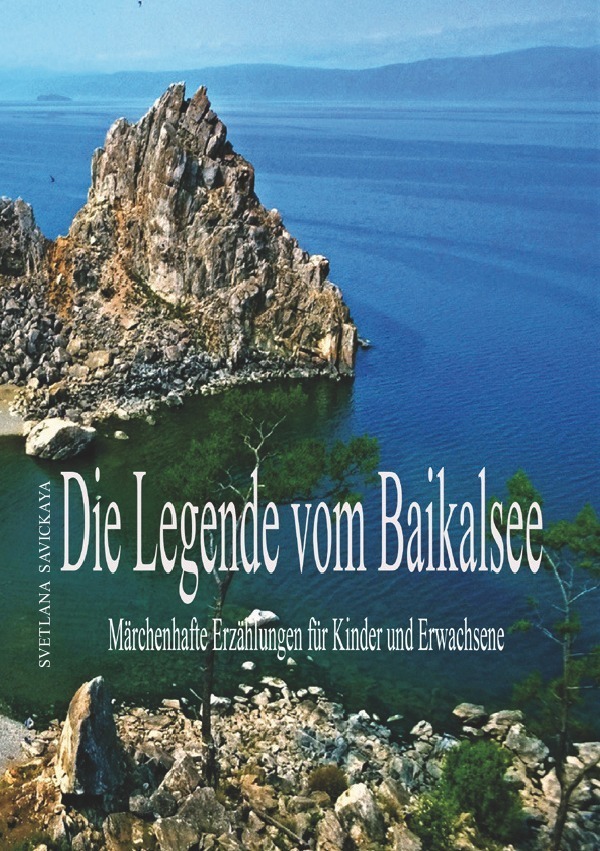 Cover: 9783741818691 | Die Legende vom Baikalsee | Svetlana Savickaya | Taschenbuch | 2016