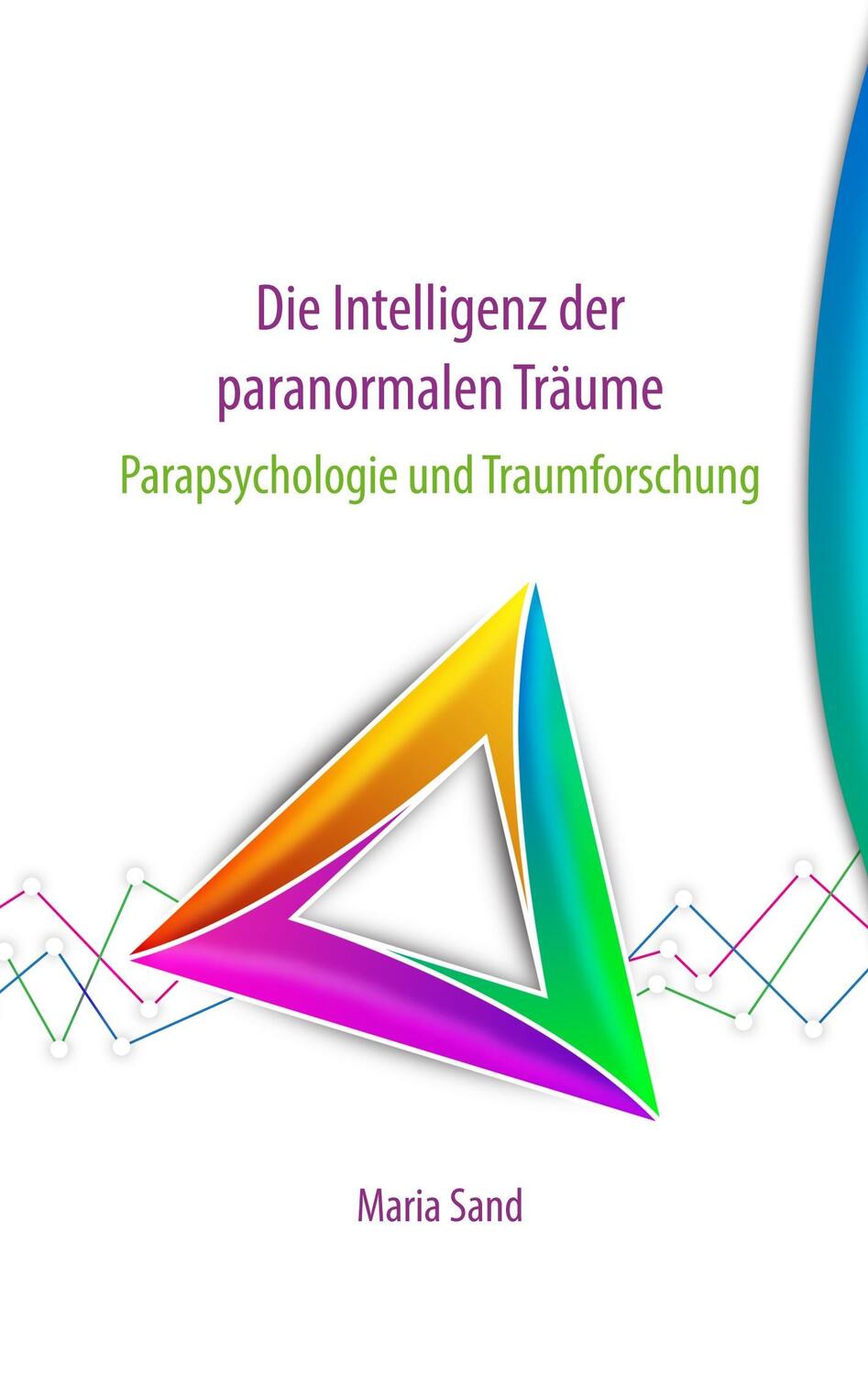 Cover: 9783752862799 | Die Intelligenz der paranormalen Träume | Maria Sand | Taschenbuch