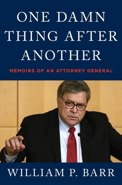 Cover: 9780063158603 | One Damn Thing After Another | Memoirs of an Attorney General | Barr