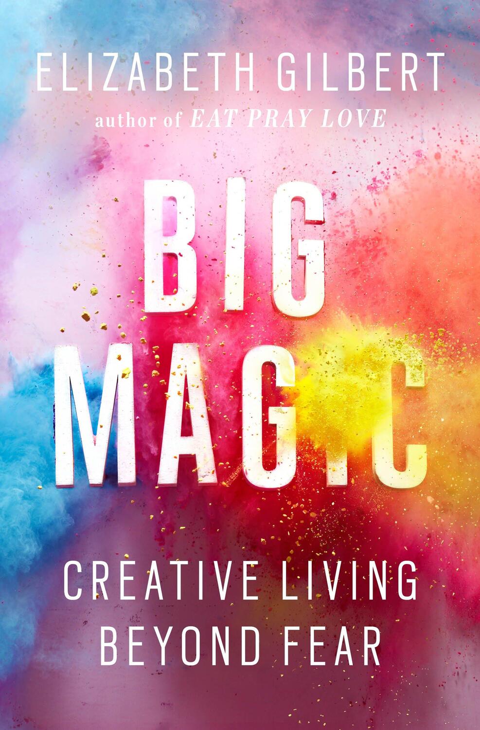 Cover: 9781594634710 | Big Magic | Creative Living Beyond Fear | Elizabeth Gilbert | Buch