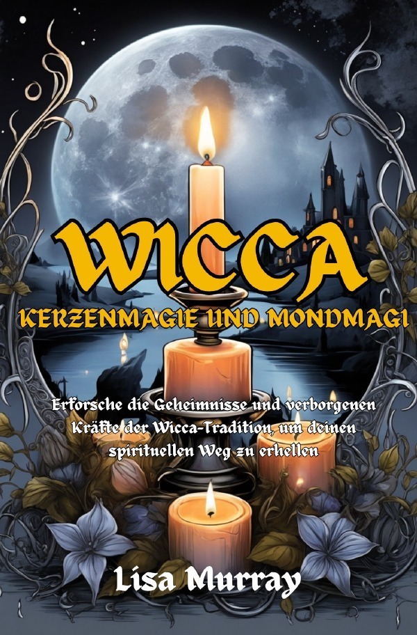 Cover: 9783757573683 | Wicca Kerzenmagie und Mondmagie | Lisa Murray | Taschenbuch | 128 S.