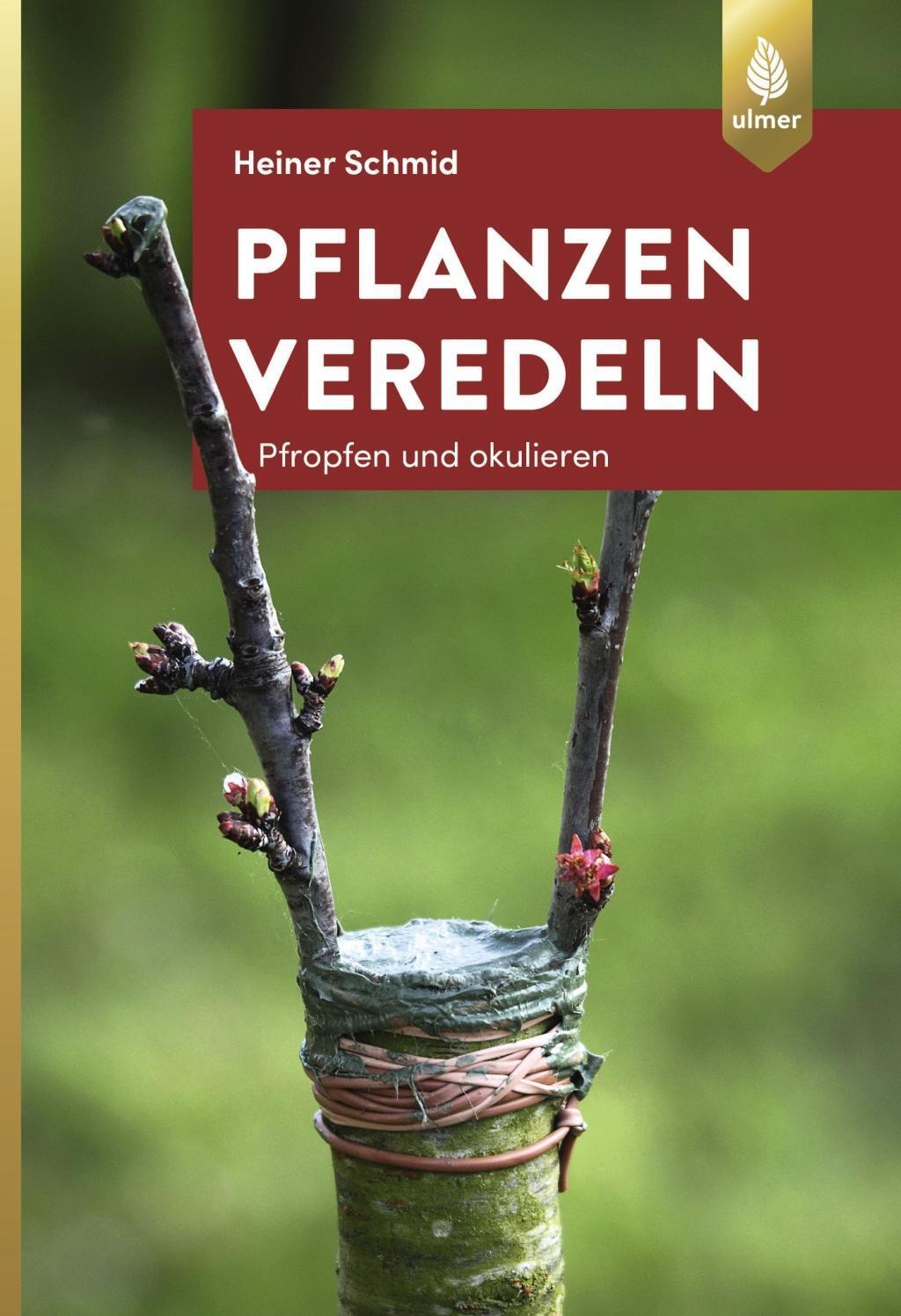Cover: 9783818607135 | Pflanzen veredeln | Pfropfen und Okulieren | Heiner Schmid | Buch