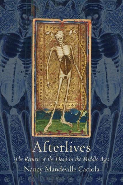 Cover: 9781501710698 | Afterlives | The Return of the Dead in the Middle Ages | Caciola