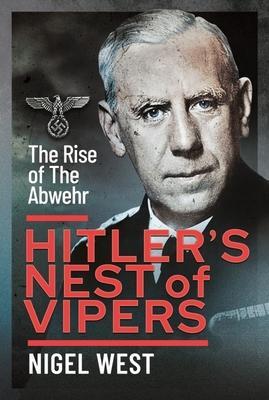 Cover: 9781399086370 | Hitler's Nest of Vipers | The Rise Of The Abwehr | Nigel West | Buch