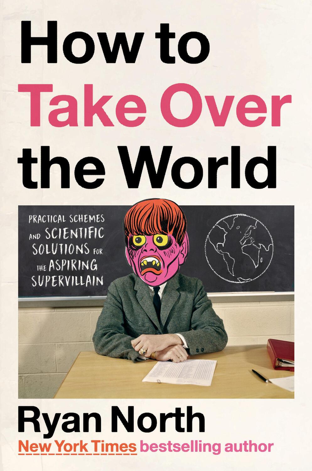 Cover: 9780593192016 | How to Take Over the World: Practical Schemes and Scientific...