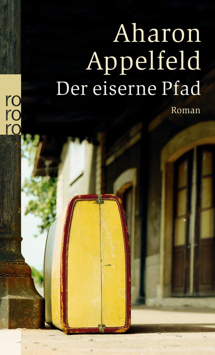 Cover: 9783499241468 | Der eiserne Pfad | Aharon Appelfeld | Taschenbuch | Deutsch | 2006