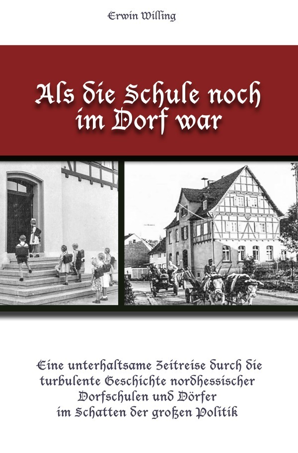 Cover: 9783746732466 | Als die Schule noch im Dorf war | Erwin Willing | Taschenbuch | 168 S.