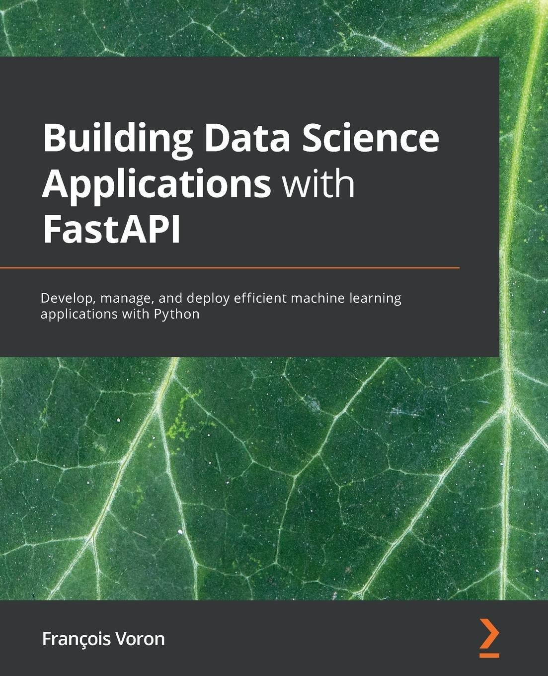 Cover: 9781801079211 | Building Data Science Applications with FastAPI | François Voron