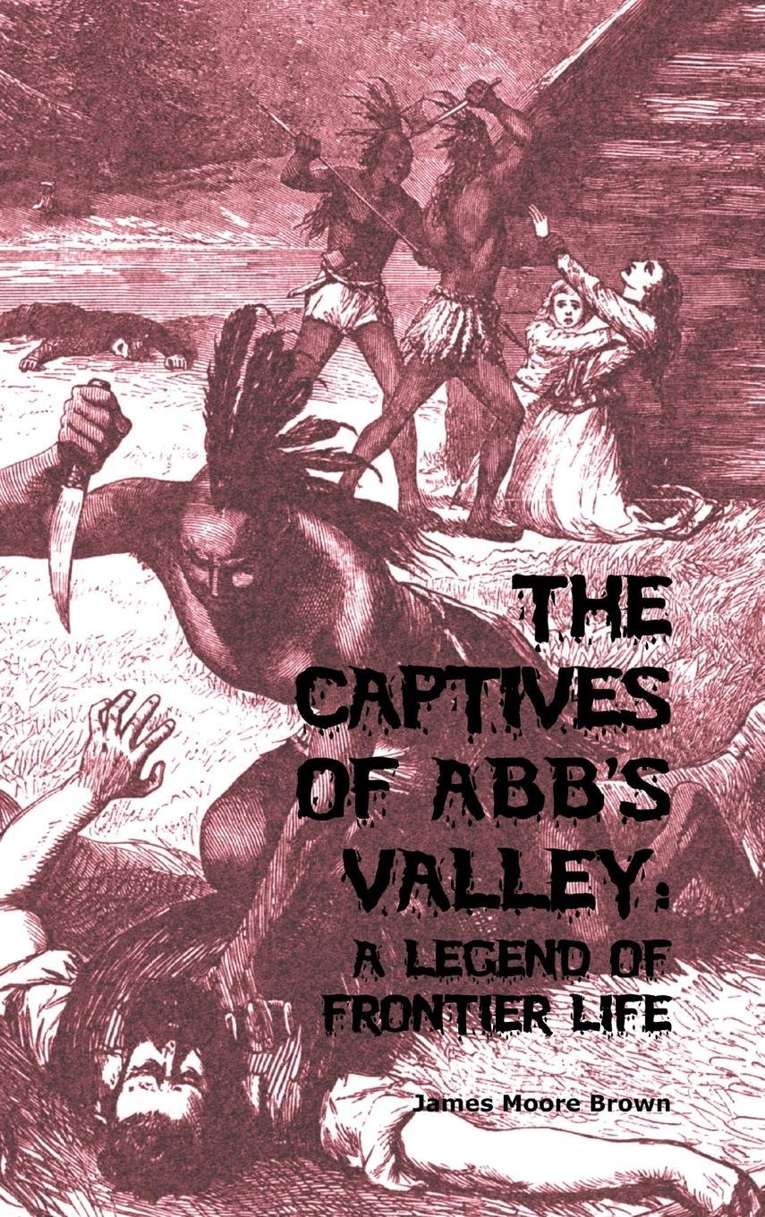 Cover: 9781389428937 | The Captives of Abb's Valley | A Legend of Frontier Life | Brown