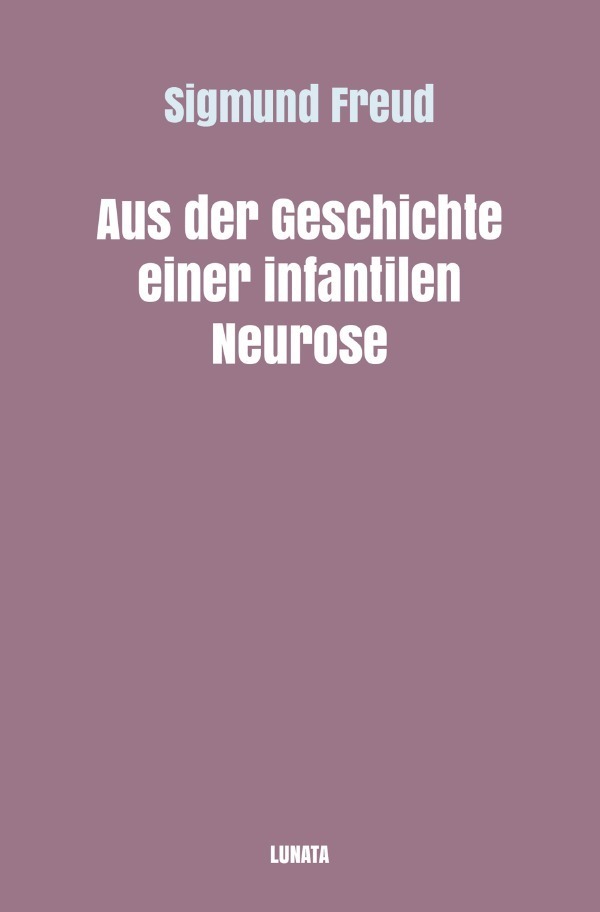 Cover: 9783754117422 | Aus der Geschichte einer infantilen Neurose | Sigmund Freud | Buch