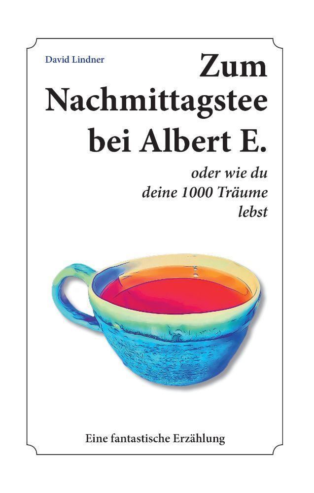 Cover: 9783933825803 | Zum Nachmittagstee bei Albert E. | oder wie du deine 1000 Träume lebst