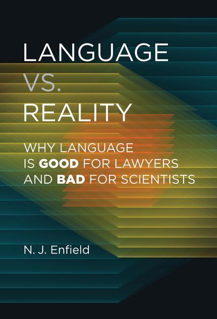 Cover: 9780262046619 | Language vs. Reality: Why Language Is Good for Lawyers and Bad for...