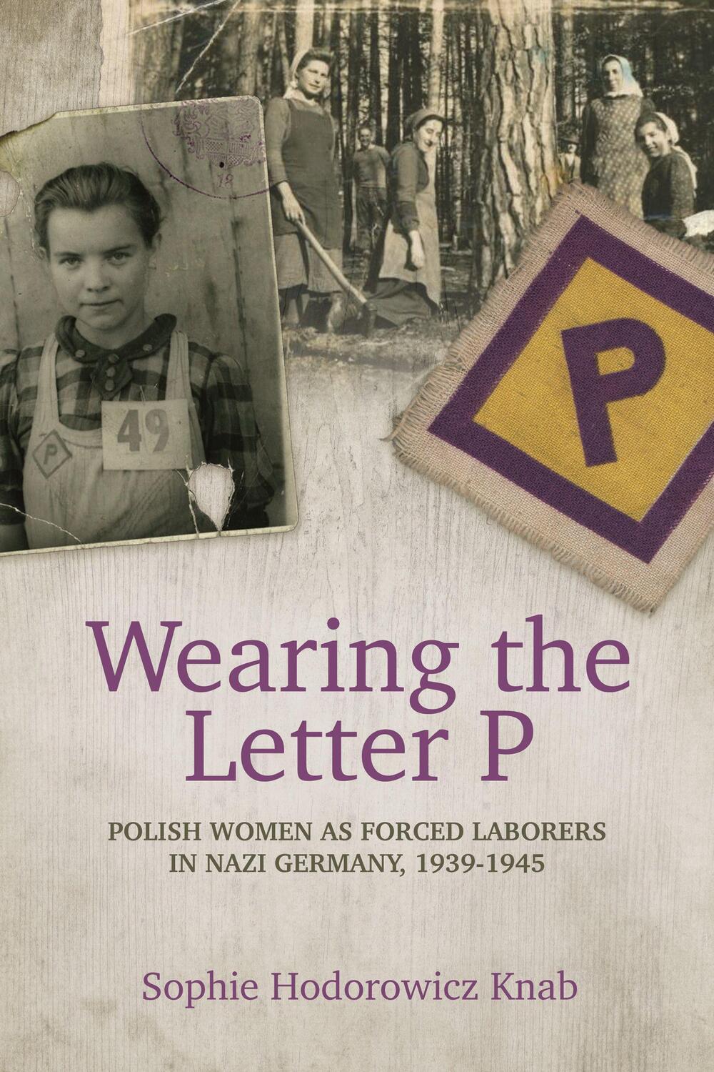 Cover: 9780781813594 | Wearing the Letter P: Polish Women as Forced Laborers in Nazi...