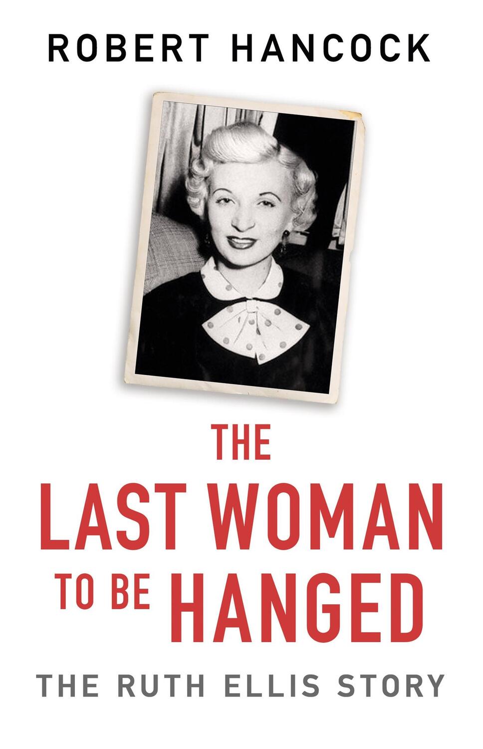 Cover: 9781841884479 | The Last Woman to be Hanged | The Ruth Ellis Story | Robert Hancock