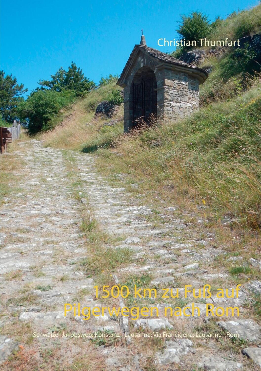 Cover: 9783752898798 | 1500 km zu Fuß auf Pilgerwegen nach Rom | Christian Thumfart | Buch