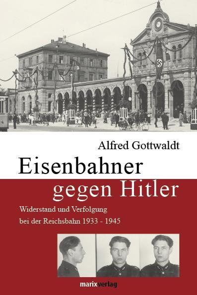 Cover: 9783865392046 | Eisenbahner gegen Hitler | Alfred Gottwaldt | Buch | Deutsch | 2009