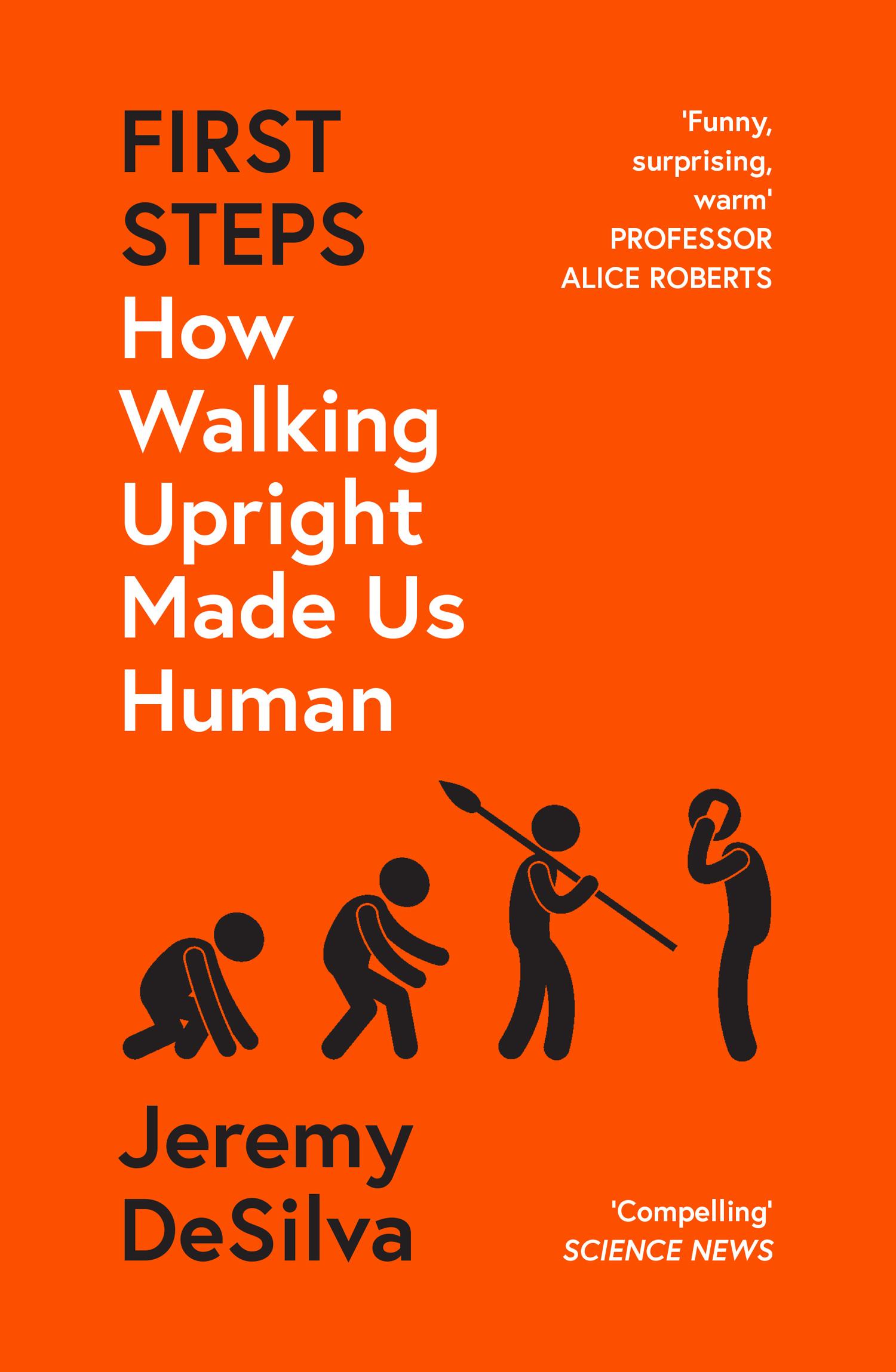 Cover: 9780008342876 | First Steps | How Walking Upright Made Us Human | Jeremy Desilva