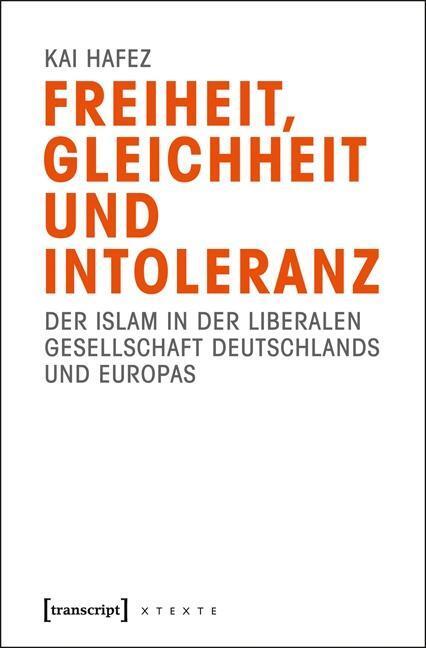 Cover: 9783837622928 | Freiheit, Gleichheit und Intoleranz | Kai Hafez | Taschenbuch | 376 S.