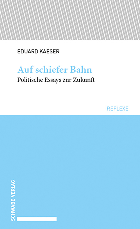 Cover: 9783796548710 | Auf schiefer Bahn | Politische Essays zur Zukunft | Eduard Kaeser