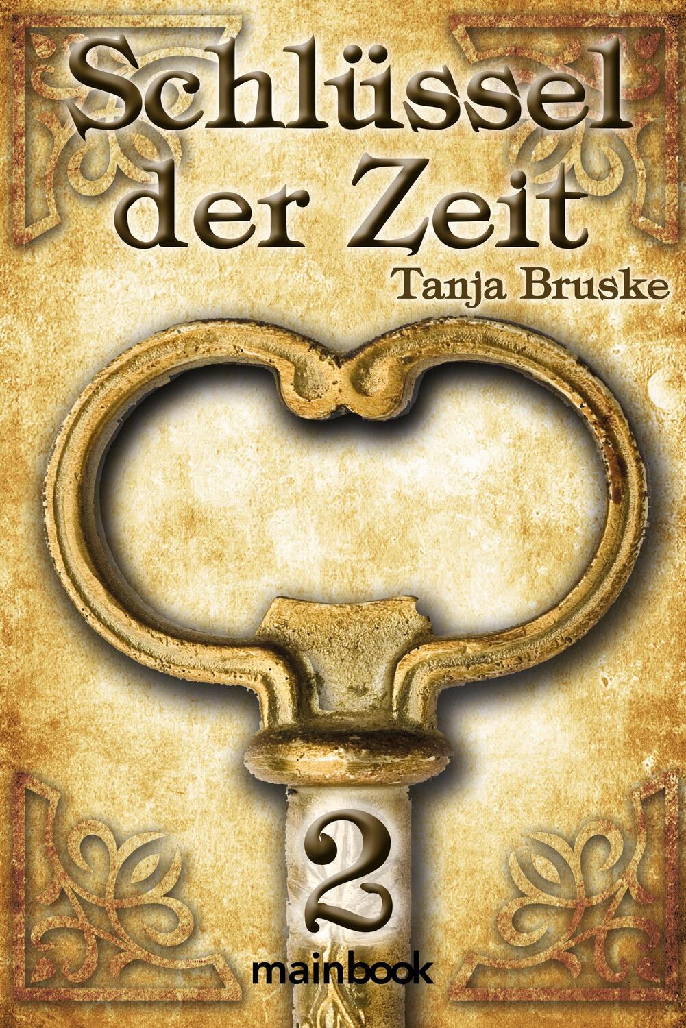 Cover: 9783948987039 | Schlüssel der Zeit 2 | Histo-Fantasy-Serie | Tanja Bruske | Buch