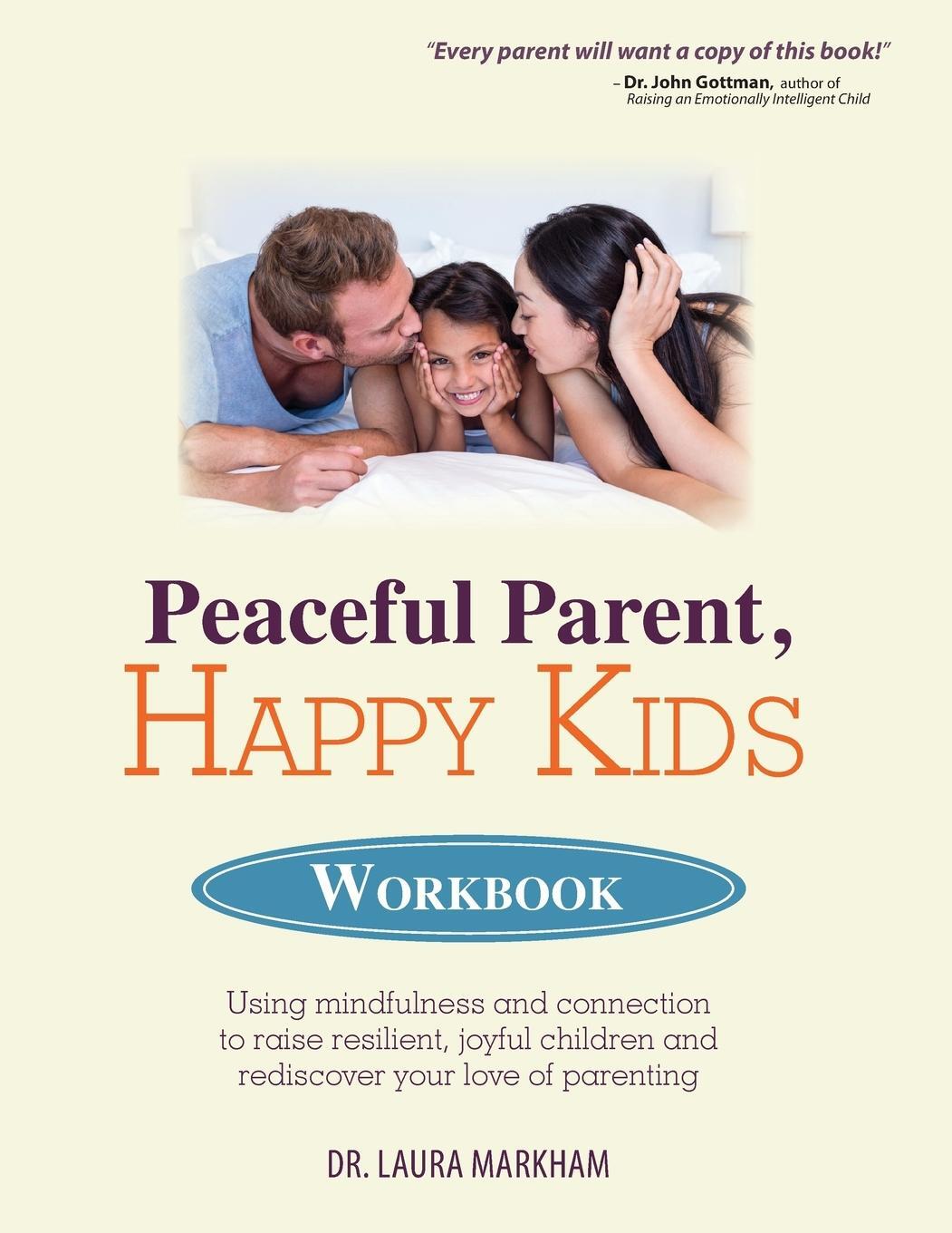 Cover: 9781683731153 | PEACEFUL PARENT, HAPPY KIDS WORKBOOK | Laura Markham | Taschenbuch