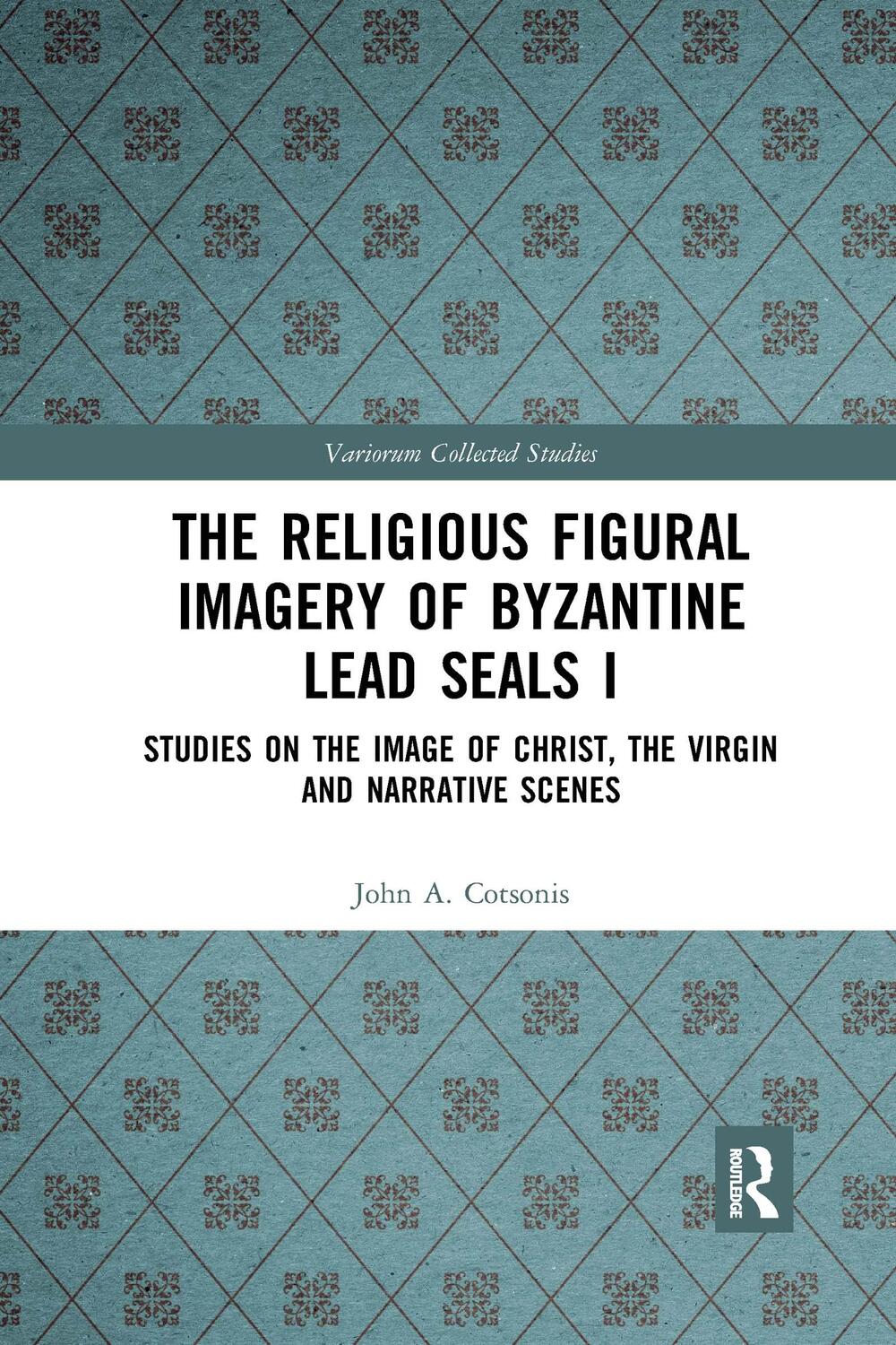 Cover: 9781032336701 | The Religious Figural Imagery of Byzantine Lead Seals I | Cotsonis