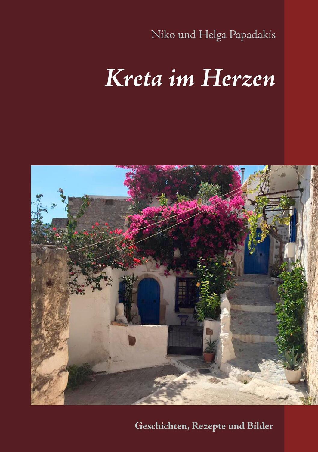 Cover: 9783741297182 | Kreta im Herzen | Geschichten, Rezepte und Bilder | Papadakis (u. a.)