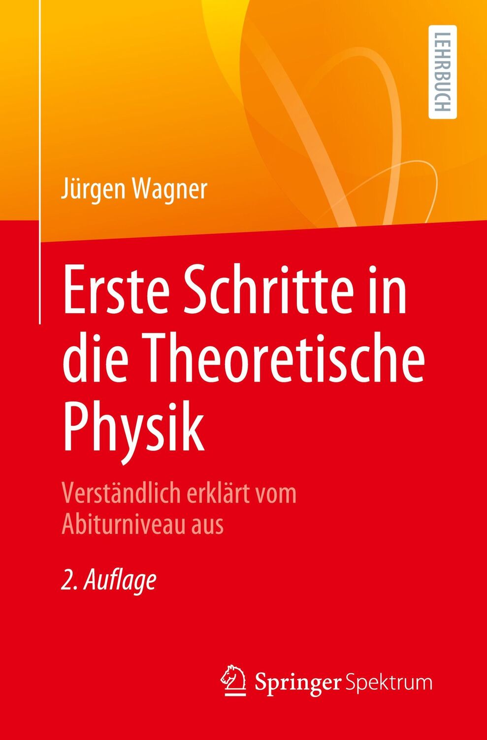 Cover: 9783662642504 | Erste Schritte in die Theoretische Physik | Jürgen Wagner | Buch | XVI