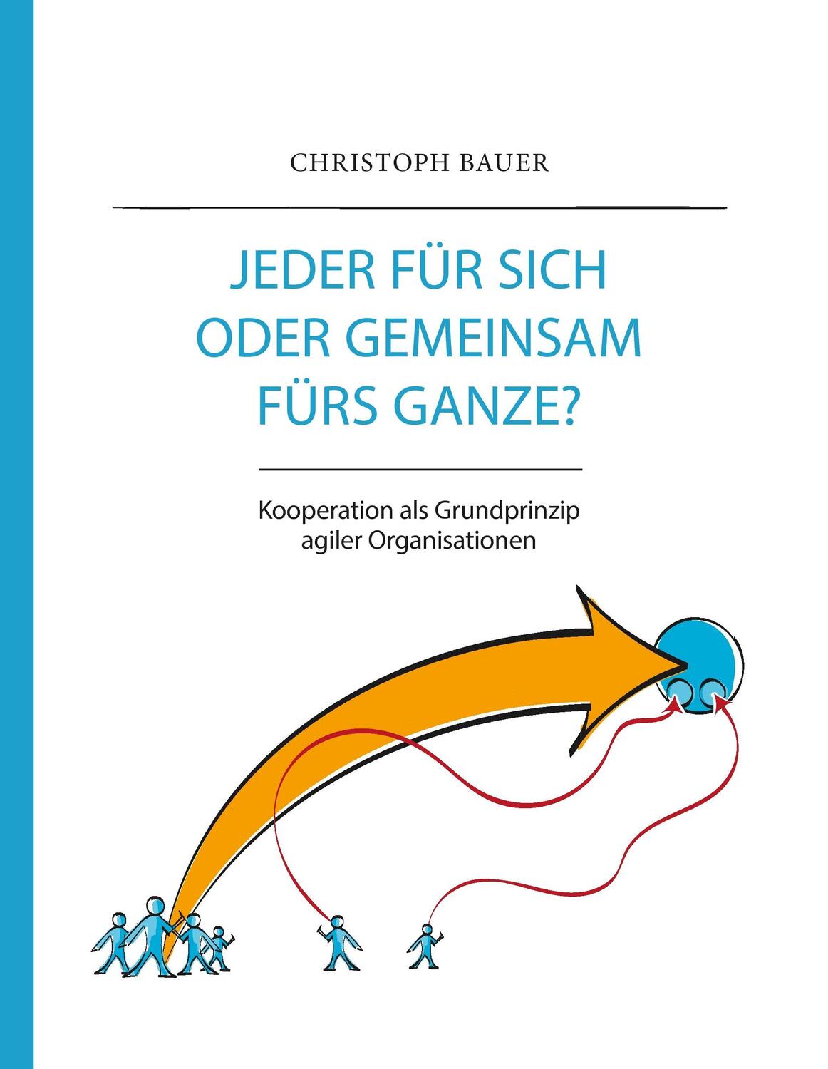 Cover: 9783743133181 | Jeder für sich oder gemeinsam fürs Ganze? | Christoph Bauer | Buch