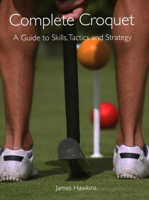 Cover: 9781847971685 | Complete Croquet | A Guide to Skills, Tactics and Strategy | Hawkins