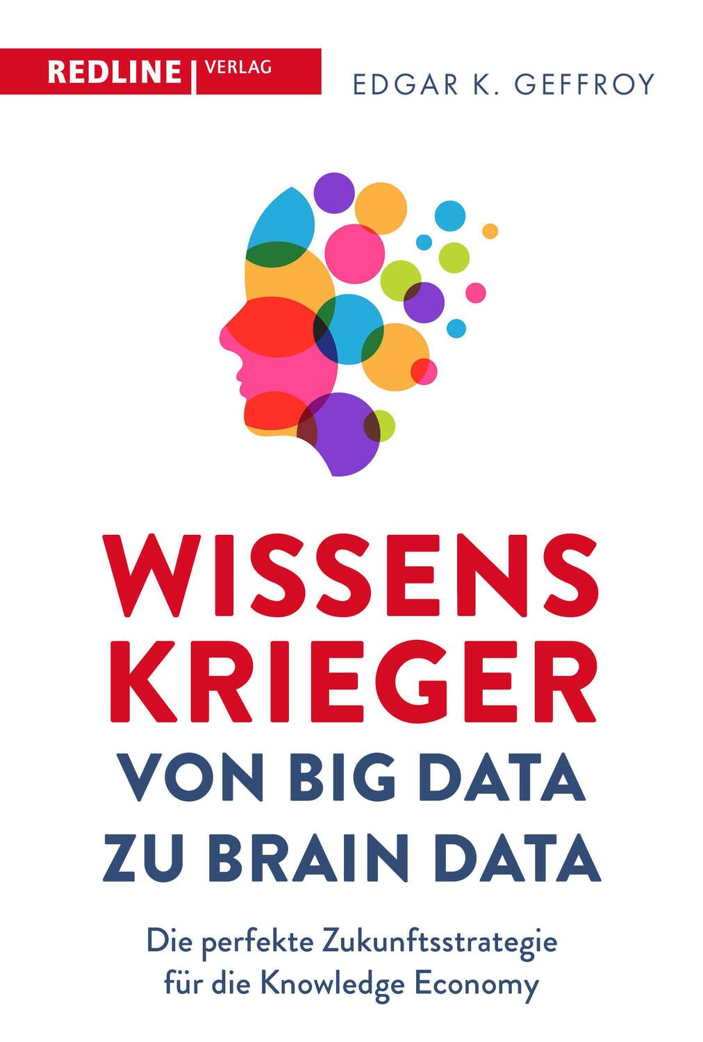 Cover: 9783868819045 | Wissenskrieger - von Big Data zu Brain Data | Edgar K. Geffroy | Buch