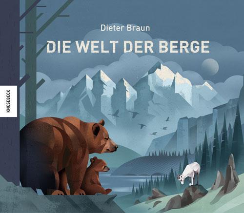 Cover: 9783957281302 | Die Welt der Berge | Dieter Braun | Buch | Deutsch | 2018 | Knesebeck