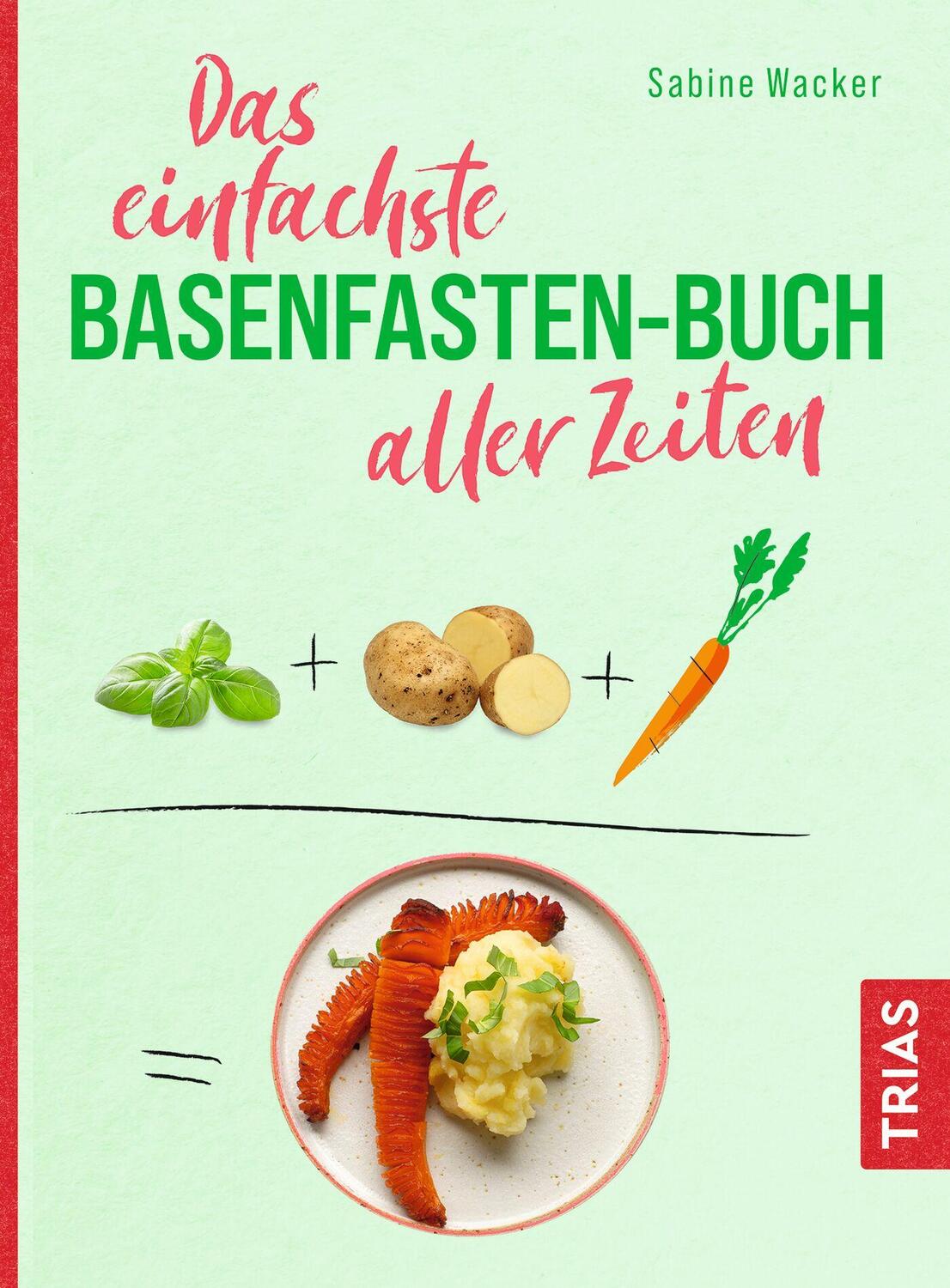Cover: 9783432115153 | Das einfachste Basenfasten-Buch aller Zeiten | Sabine Wacker | Buch
