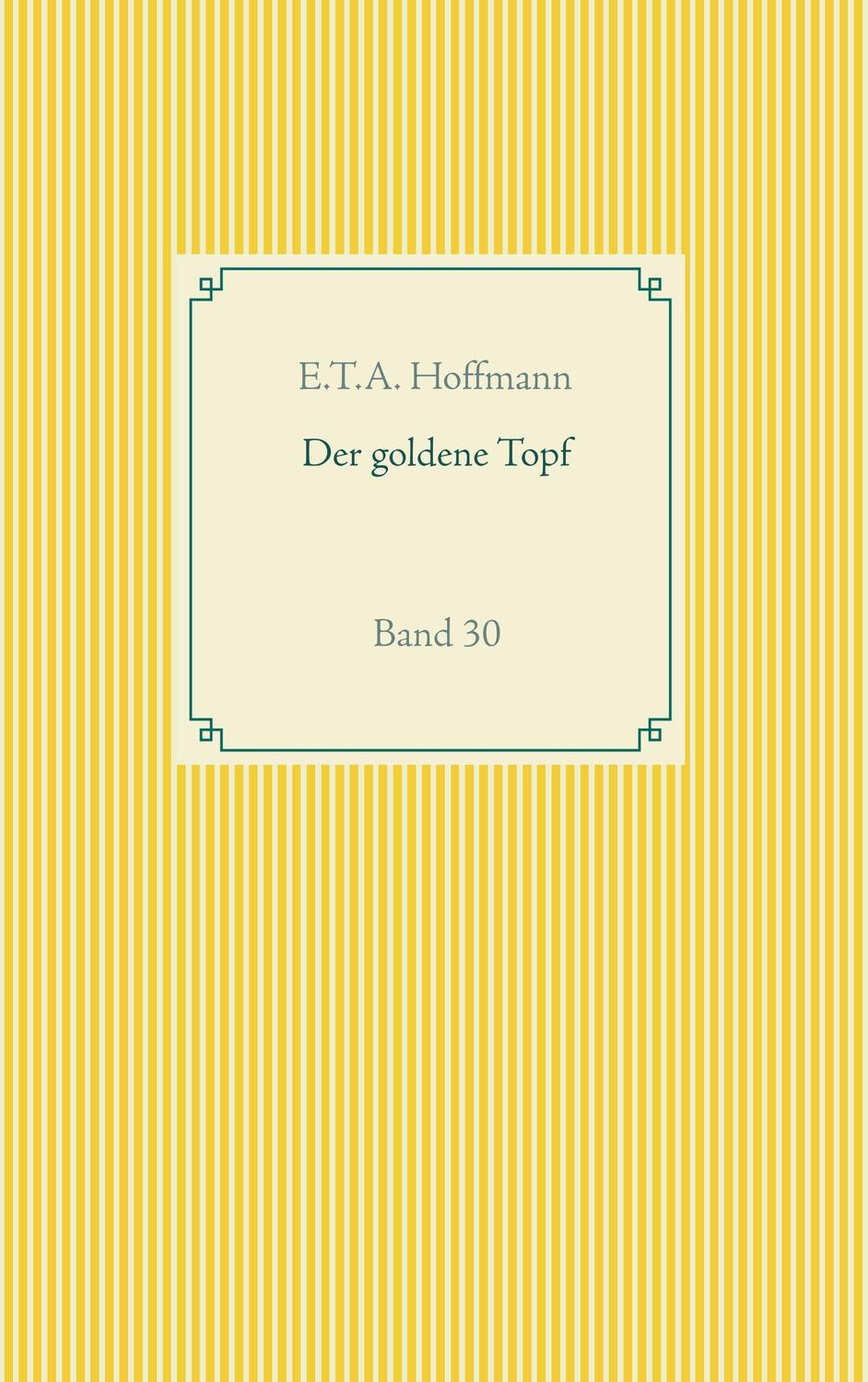Cover: 9783750411869 | Der goldene Topf | Band 30 | E. T. A. Hoffmann | Taschenbuch