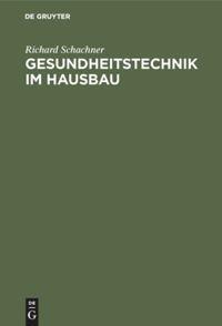 Cover: 9783486753585 | Gesundheitstechnik im Hausbau | Richard Schachner | Buch | VIII
