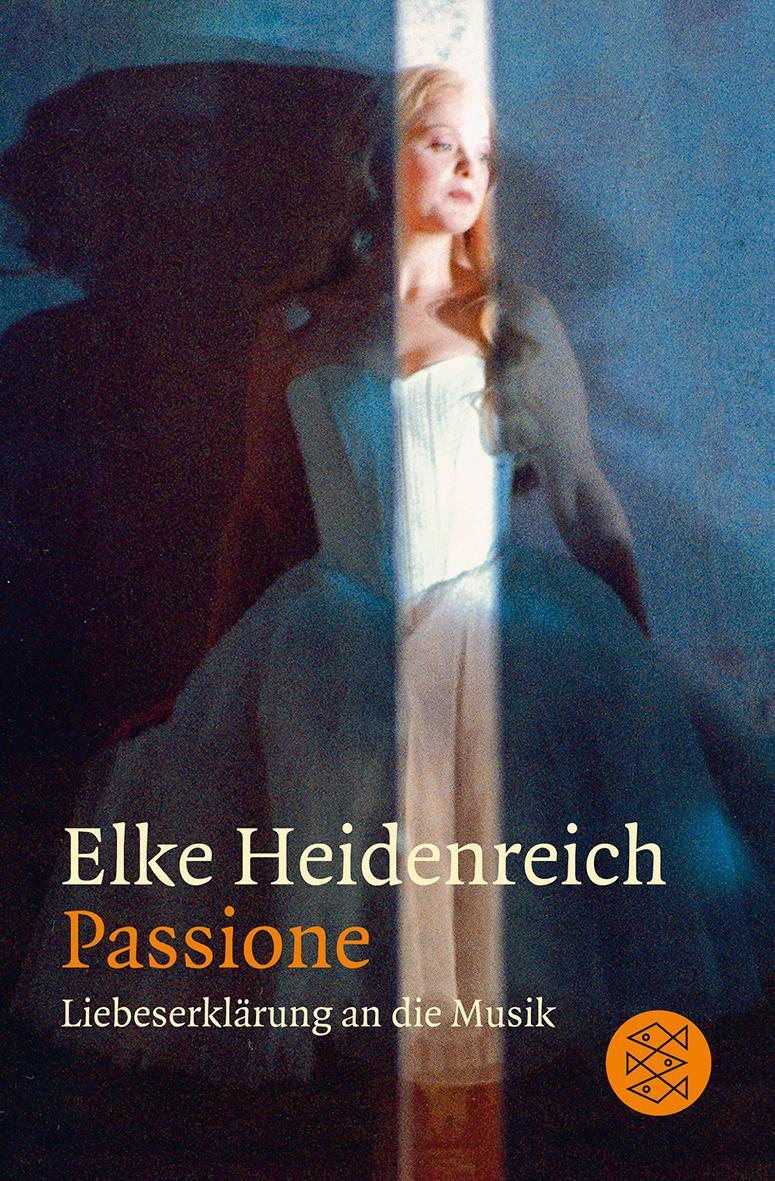 Cover: 9783596187485 | Passione | Liebeserklärung an die Musik | Elke Heidenreich | Buch