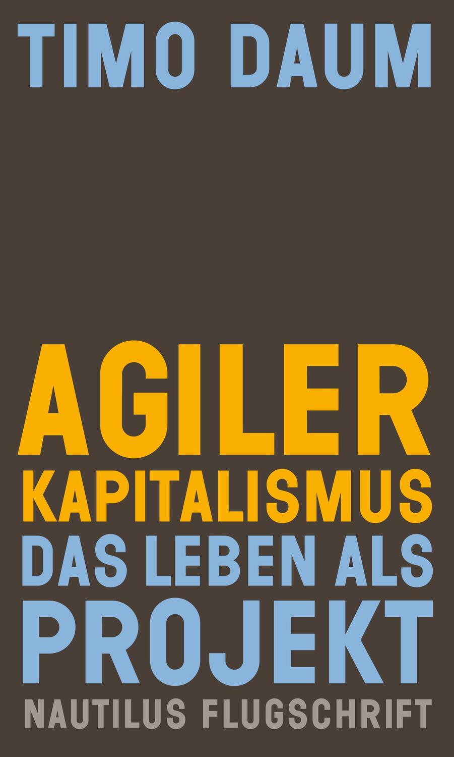 Cover: 9783960542421 | Agiler Kapitalismus | Das Leben als Projekt | Timo Daum | Taschenbuch