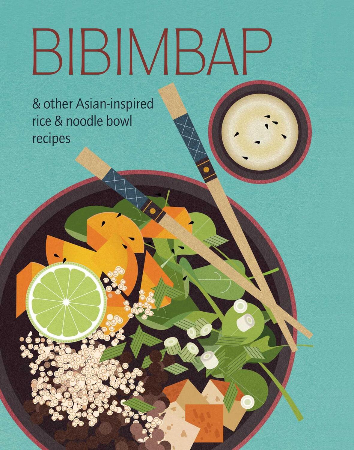 Bild: 9781788795555 | Bibimbap | And Other Asian-Inspired Rice &amp; Noodle Bowl Recipes | Small