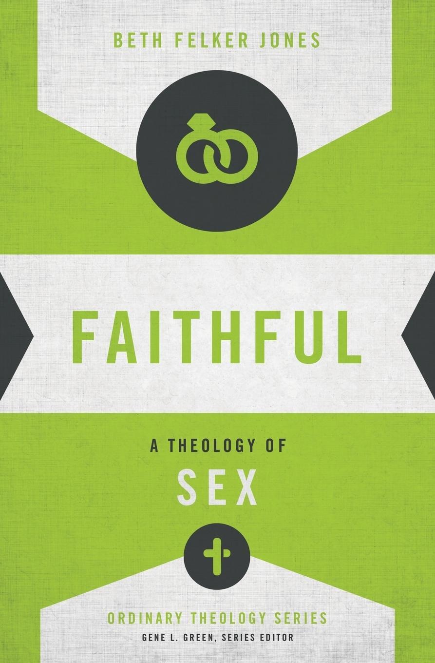 Cover: 9780310518273 | Faithful | A Theology of Sex | Beth Felker Jones | Taschenbuch | 2015