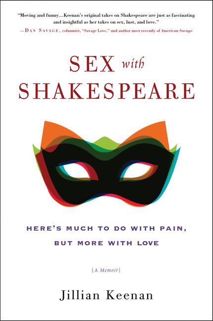 Cover: 9780062378729 | Sex with Shakespeare: Here's Much to Do with Pain, But More with Love