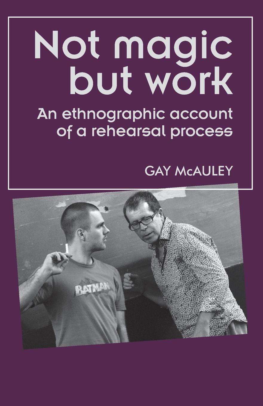 Cover: 9780719099311 | Not magic but work | An ethnographic account of a rehearsal process