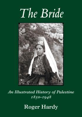Cover: 9781912945344 | The Bride | An Illustrated History of Palestine 1850-1948 | Hardy
