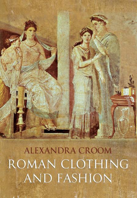 Cover: 9781848689770 | Roman Clothing and Fashion | Alexandra Croom | Taschenbuch | Englisch