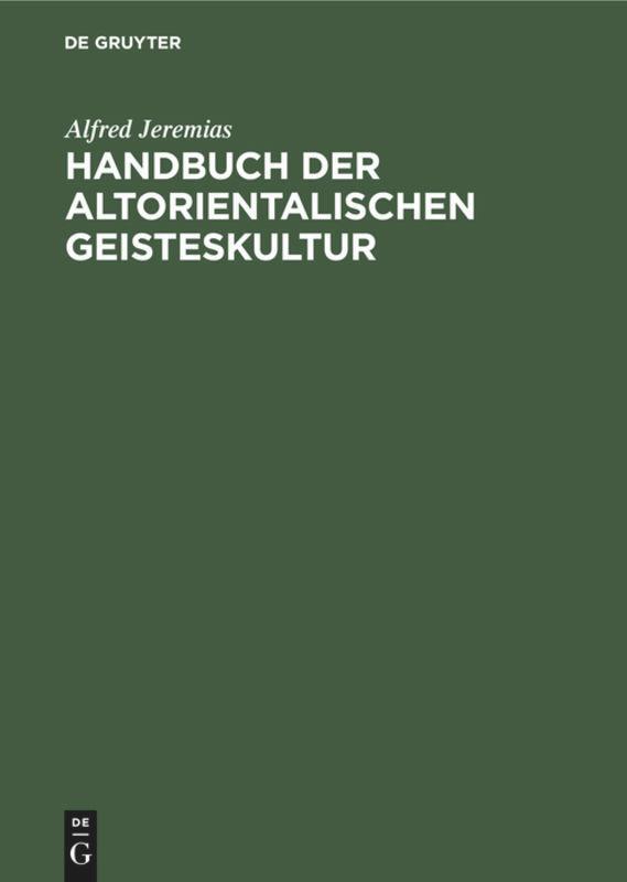 Cover: 9783111281087 | Handbuch der altorientalischen Geisteskultur | Alfred Jeremias | Buch