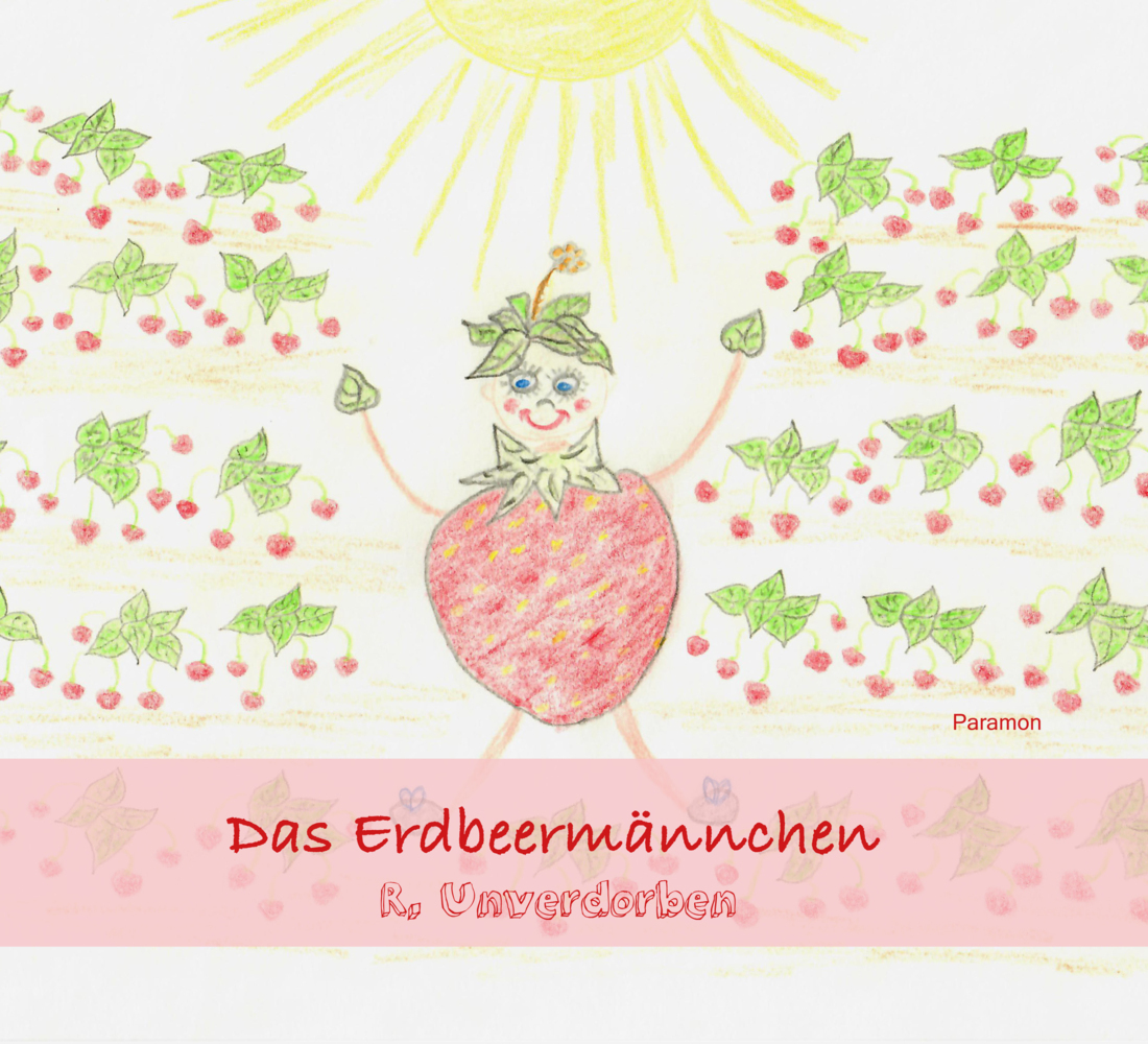 Cover: 9783038305354 | Das Erdbeermännchen | Rosi Unverdorben | Buch | 2020 | Paramon