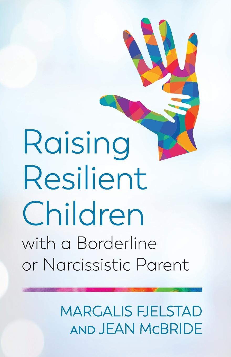 Cover: 9781538127636 | Raising Resilient Children with a Borderline or Narcissistic Parent