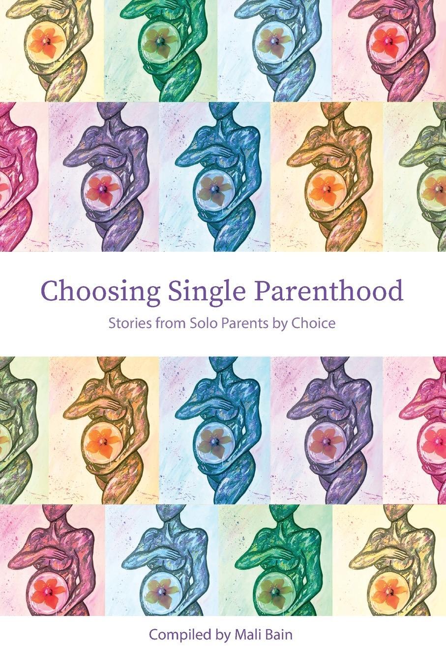 Cover: 9781990543012 | Choosing Single Parenthood | Stories from Solo Parents by Choice