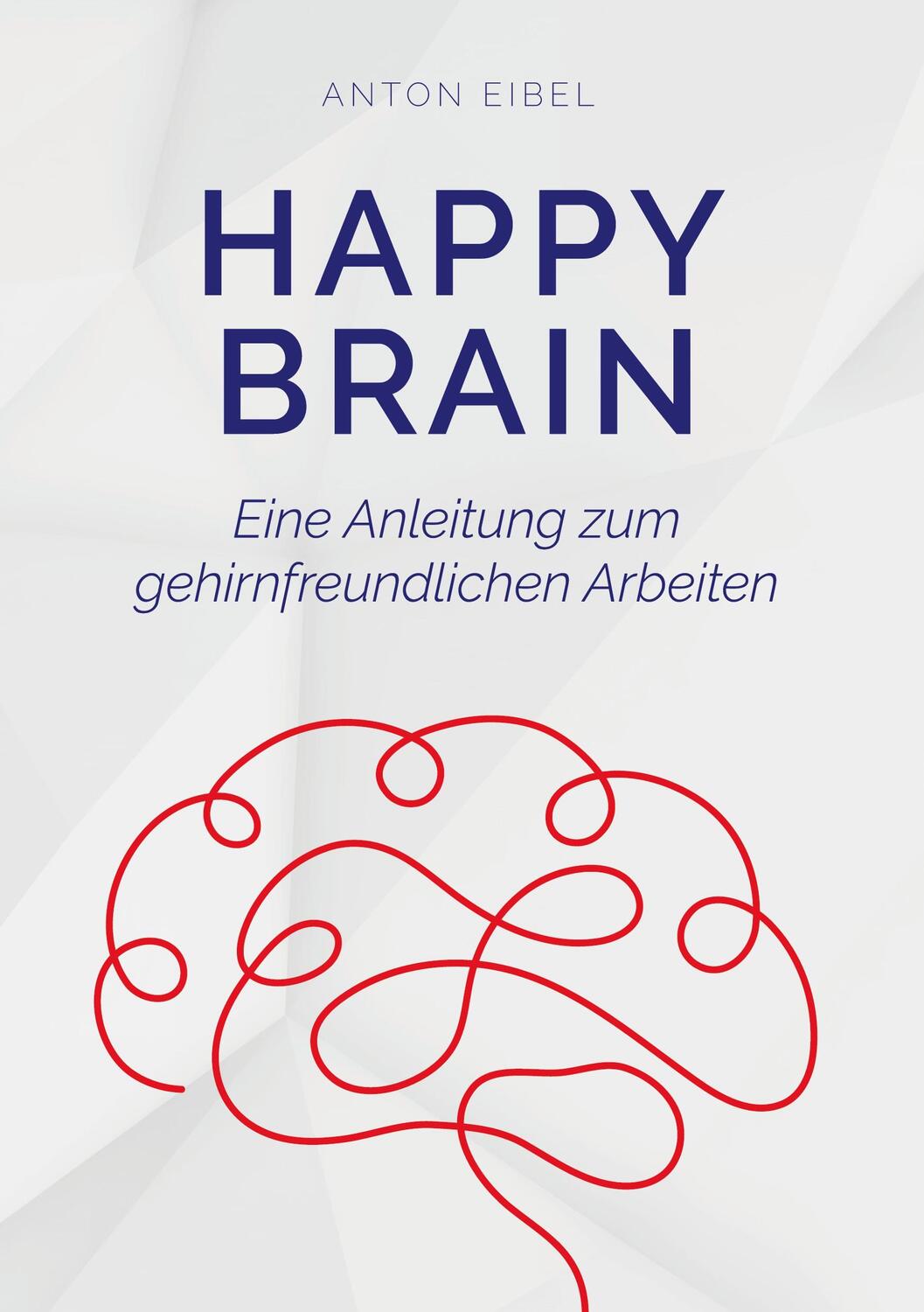 Cover: 9783755781950 | Happy Brain | Eine Anleitung zum gehirnfreundlichen Arbeiten. DE